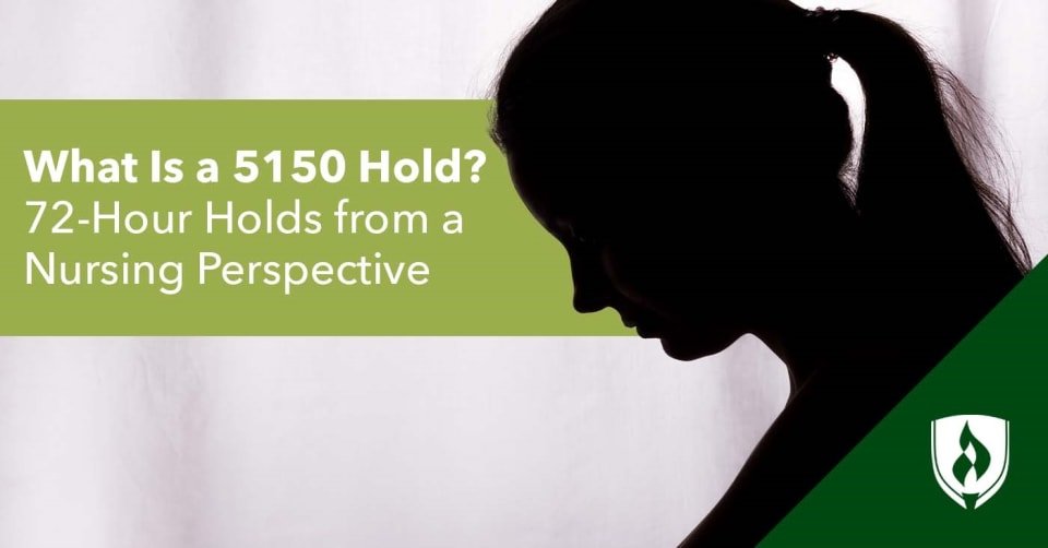 What Is a 5150 Hold? 72-Hour Holds from a Nursing Perspective
