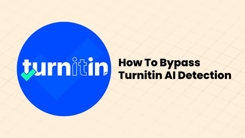 How To Bypass Turnitin AI Detection